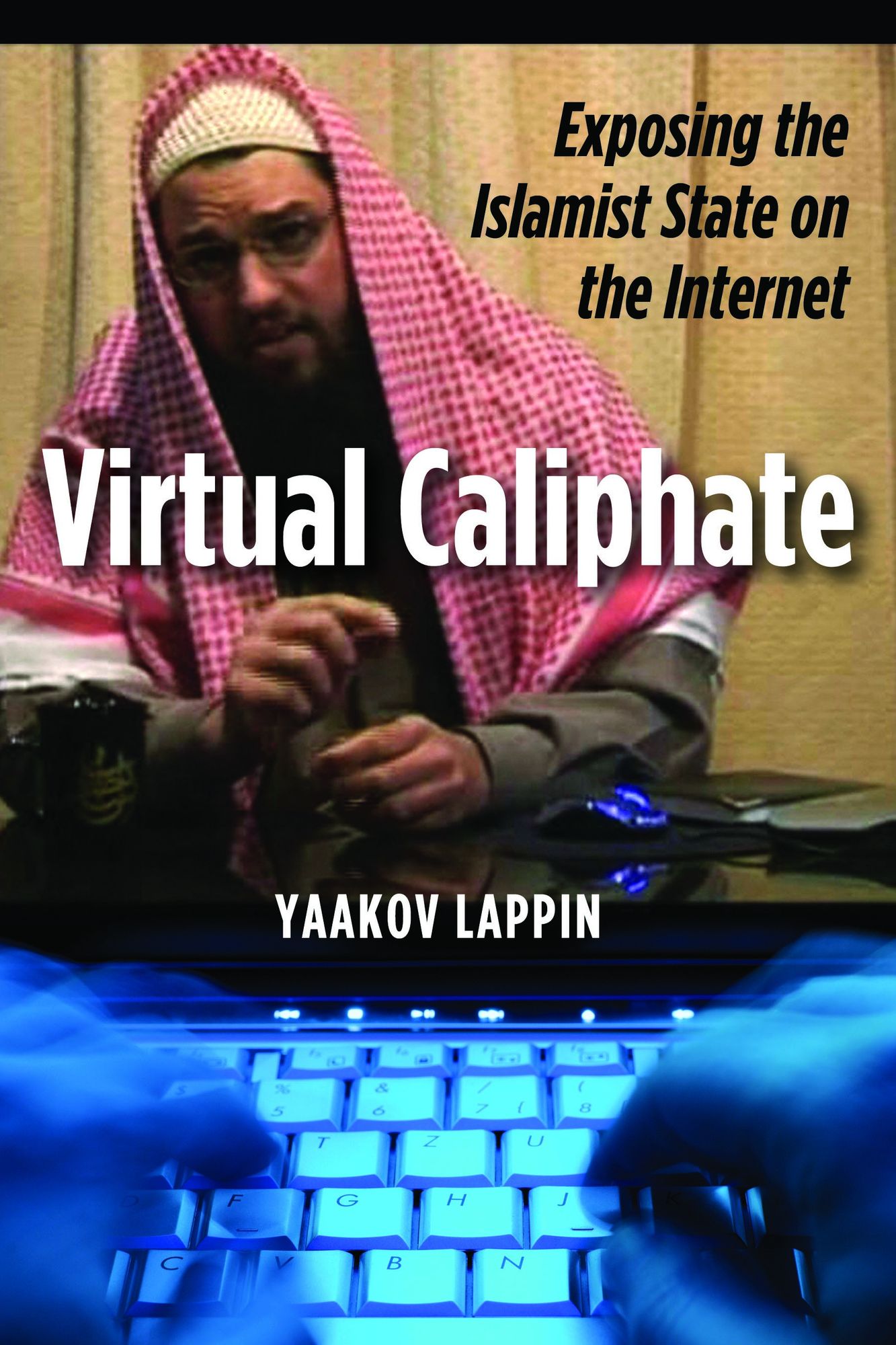 Virtual Caliphate: Exposing the Islamist State on the Internet