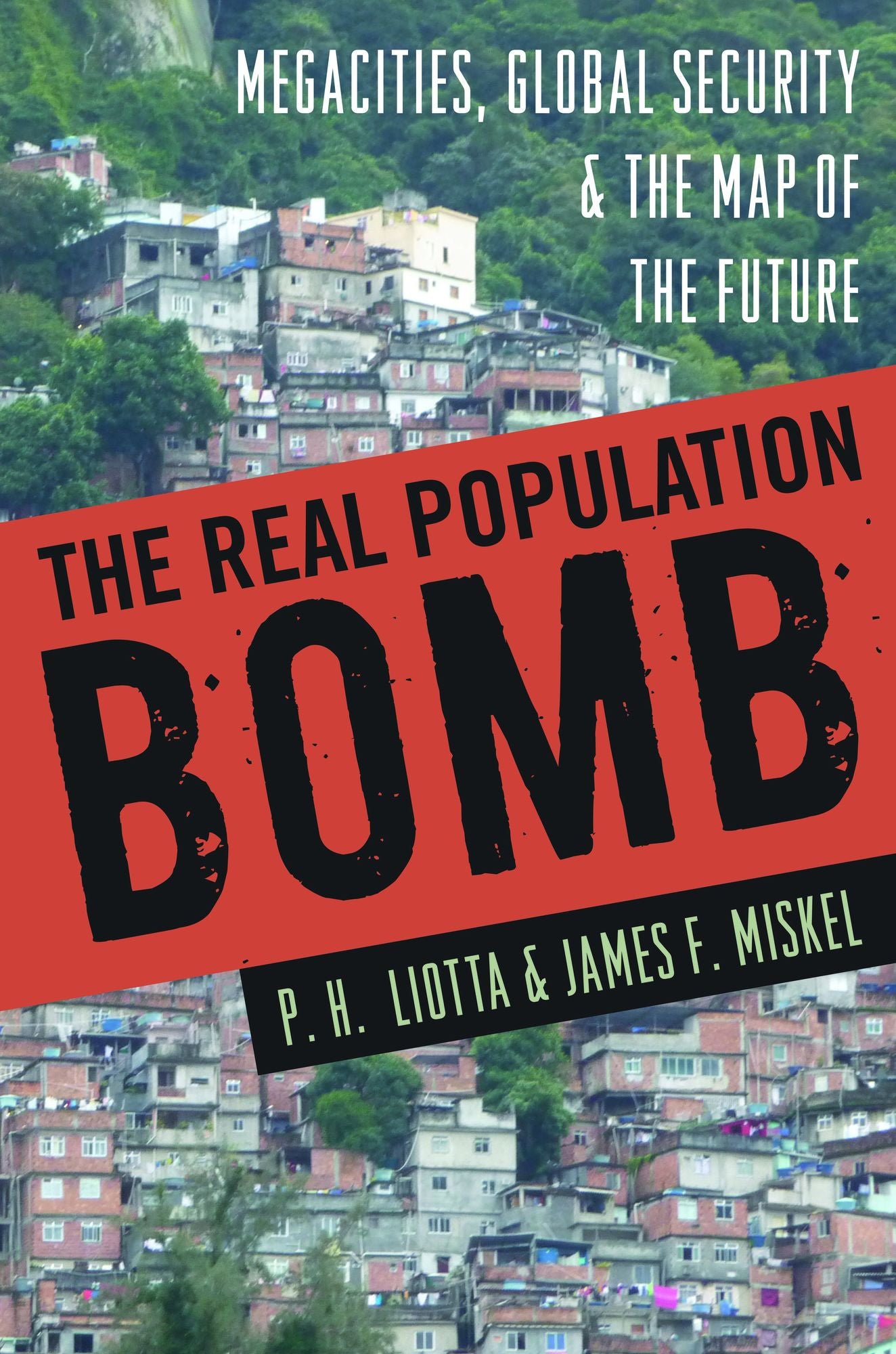 The Real Population Bomb: Megacities, Global Security & the Map of the Future