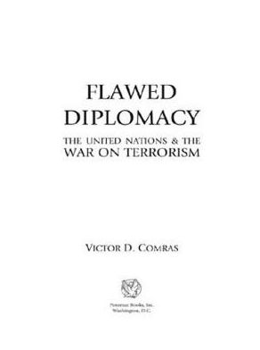 Flawed Diplomacy: The United Nations & the War on Terrorism