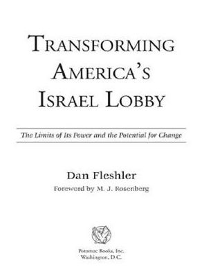 Transforming America's Israel Lobby: The Limits of Its Power and the Potential for Change
