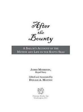 After the Bounty: A Sailor's Account of the Mutiny, and Life in the South Seas