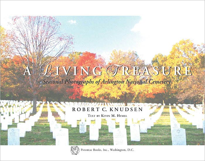 A Living Treasure: Seasonal Photographs of Arlington National Cemetery