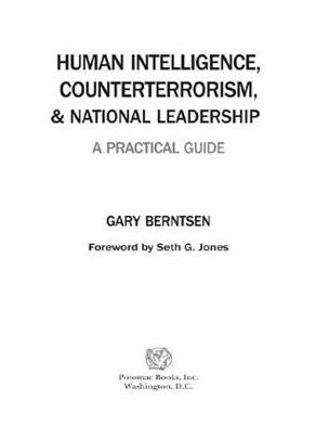 Human Intelligence, Counterterrorism, and National Leadership: A Practical Guide