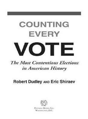Counting Every Vote: The Most Contentious Elections in American History