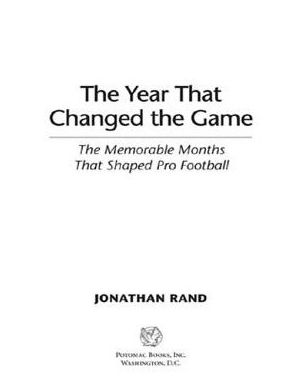 The Year That Changed the Game: The Memorable Months That Shaped Pro Football