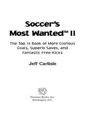 Soccer's Most Wanted II: The Top 10 Book of More Glorious Goals, Superb Saves, and Fantastic Free-Kicks
