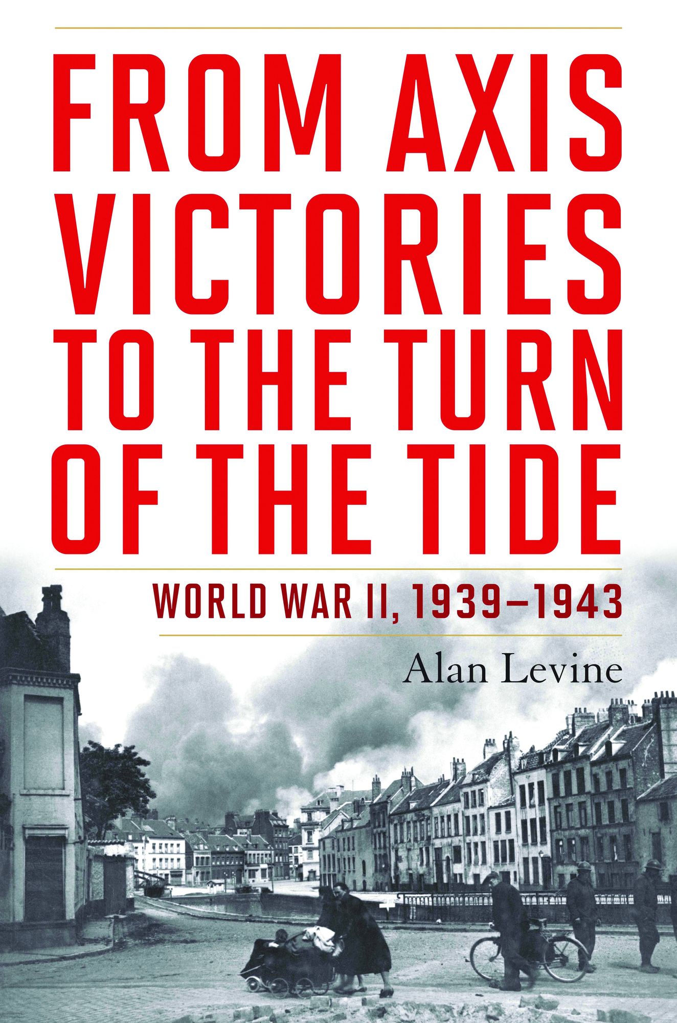 From Axis Victories to the Turn of the Tide: World War II, 1939-1943