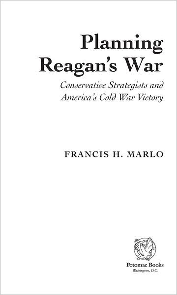 Planning Reagan's War: Conservative Strategists and America's Cold War Victory