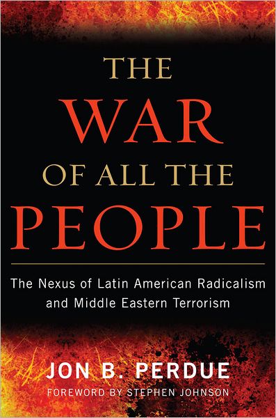The War of All the People: The Nexus of Latin American Radicalism and Middle Eastern Terrorism