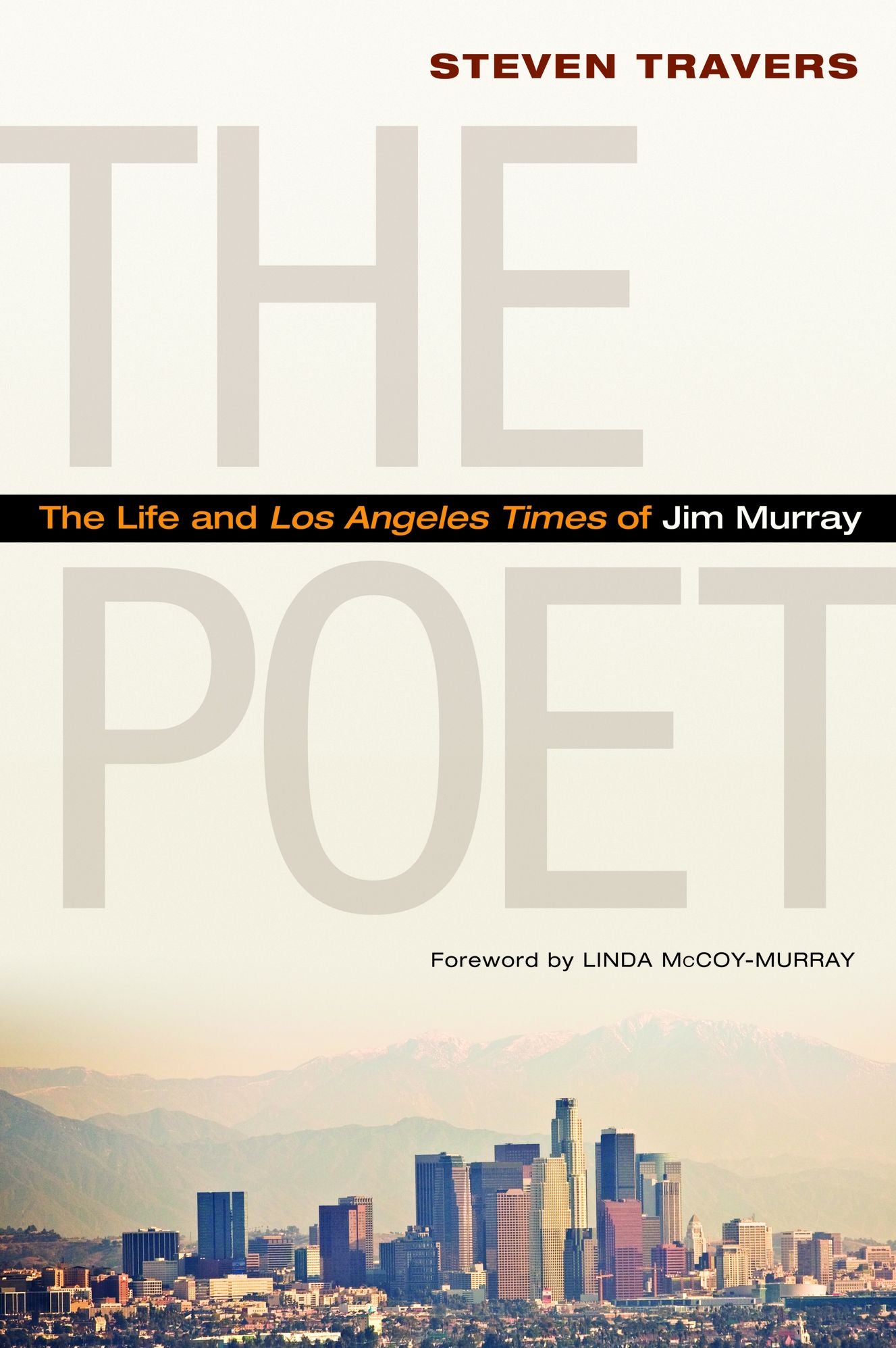 The Poet: The Life and <i>Los Angeles Times</i> of Jim Murray