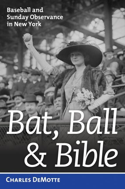 Bat, Ball & Bible: Baseball and Sunday Observance in New York