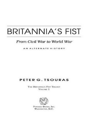 Britannia's Fist: From Civil War to World War--An Alternate History