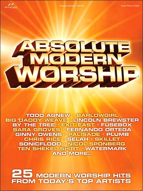 Absolute Modern Worship: 25 Modern Worship Hits from Today's Top Artists