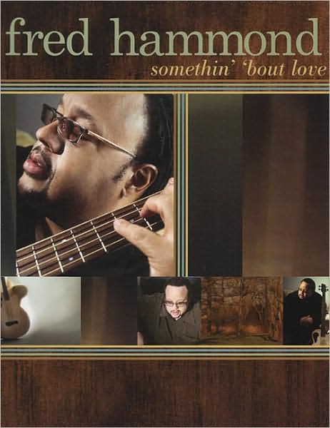 Somethin' 'Bout Love - Fred Hammond
