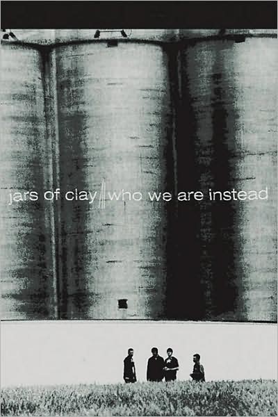 Jars of Clay: Who We Are Instead