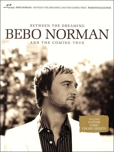Bebo Norman - Between the Dreaming and the Coming True
