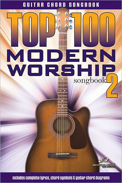 Top 100 Modern Worship Guitar Songbook - Volume 2