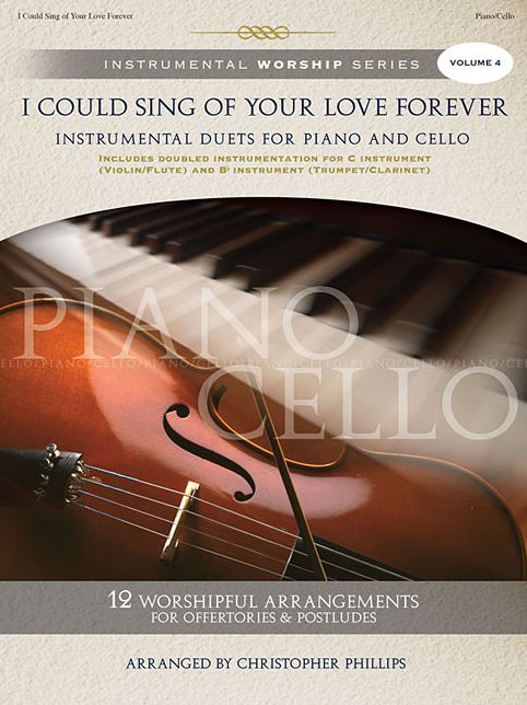 I Could Sing of Your Love Forever, Volume 4: Instrumental Duets for Piano and Cello