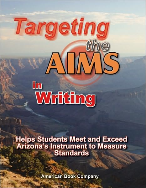 Targeting the AIMS in Writing: Helps Students Meet and Exceed Arizona's Instrument to Measure Standards