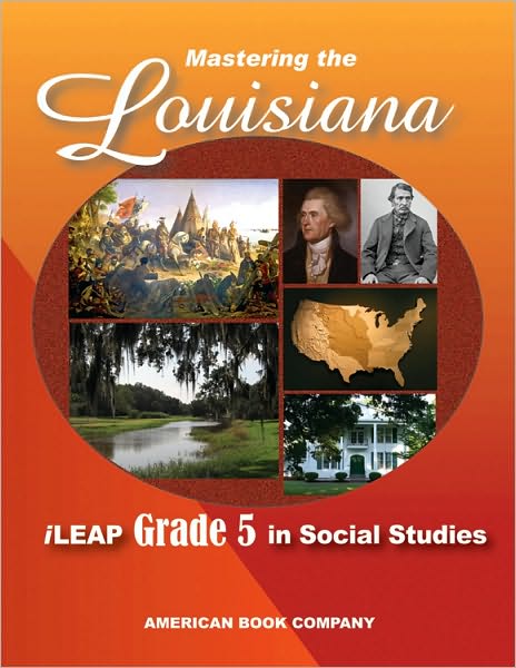 Mastering the Louisiana iLEAP Grade 5 in Social Studies