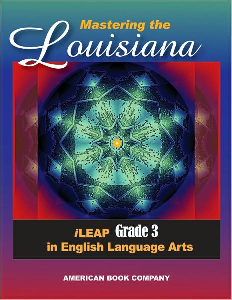 Mastering the Louisiana iLEAP Grade 3 in English Language Arts