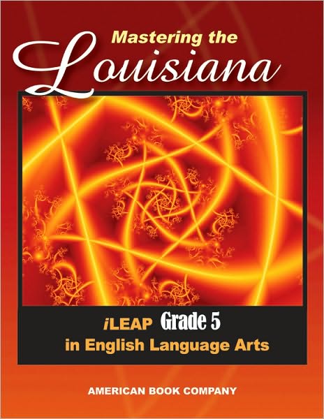 Mastering the Louisiana iLEAP Grade 5 in English Language Arts