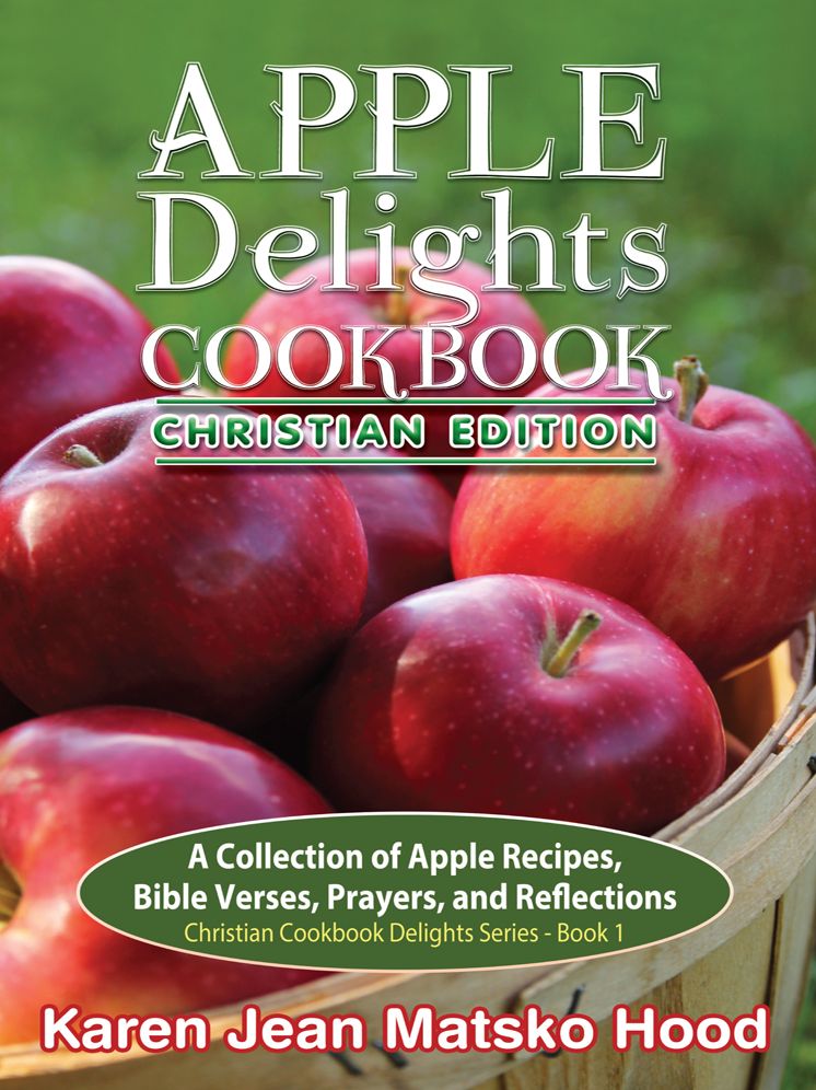 Apple Delights Cookbook, Christian Edition: Christian Cookbook Delights Series