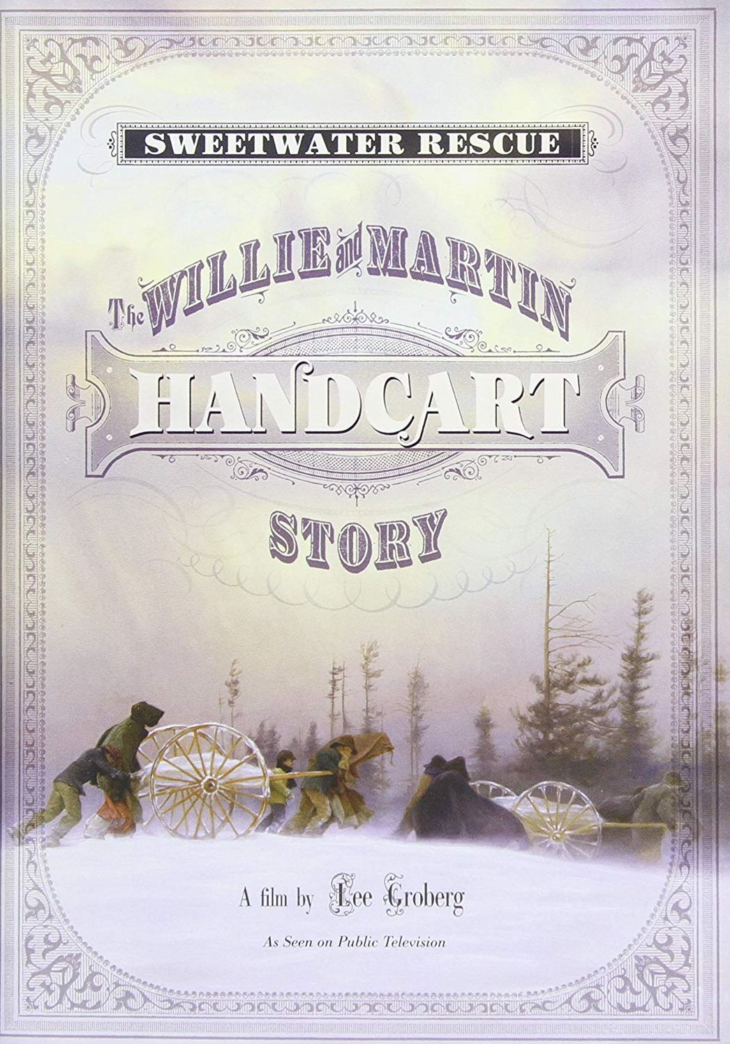 Sweetwater Rescue: The Willie And Martin Handcart Story