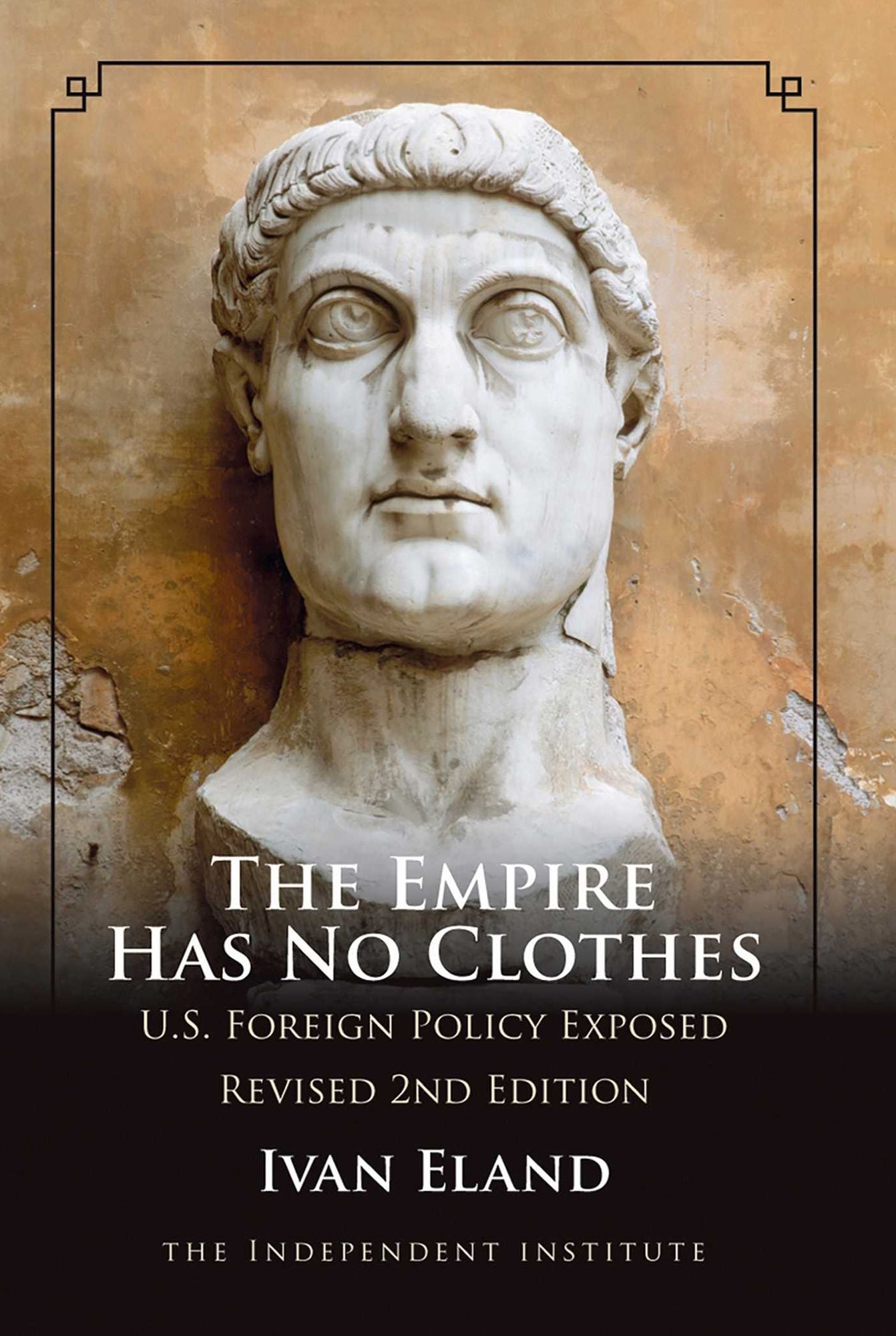 Empire Has No Clothes: U. S. Foreign Policy Exposed