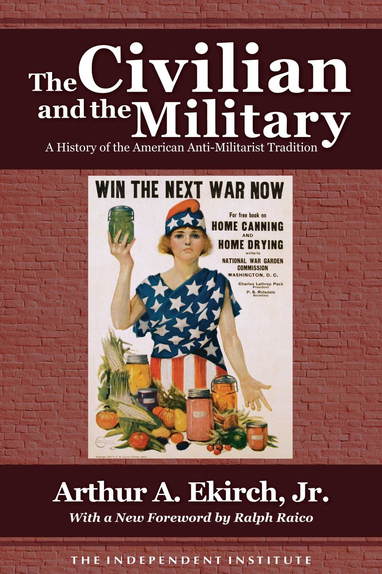 The Civilian and the Military: A History of the American Anti-Militarist Tradition