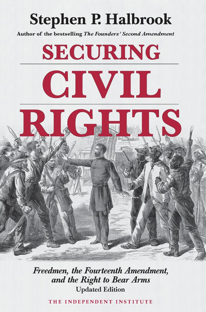 Securing Civil Rights: Freedmen, the Fourteenth Amendement, and the Right to Bear Arms
