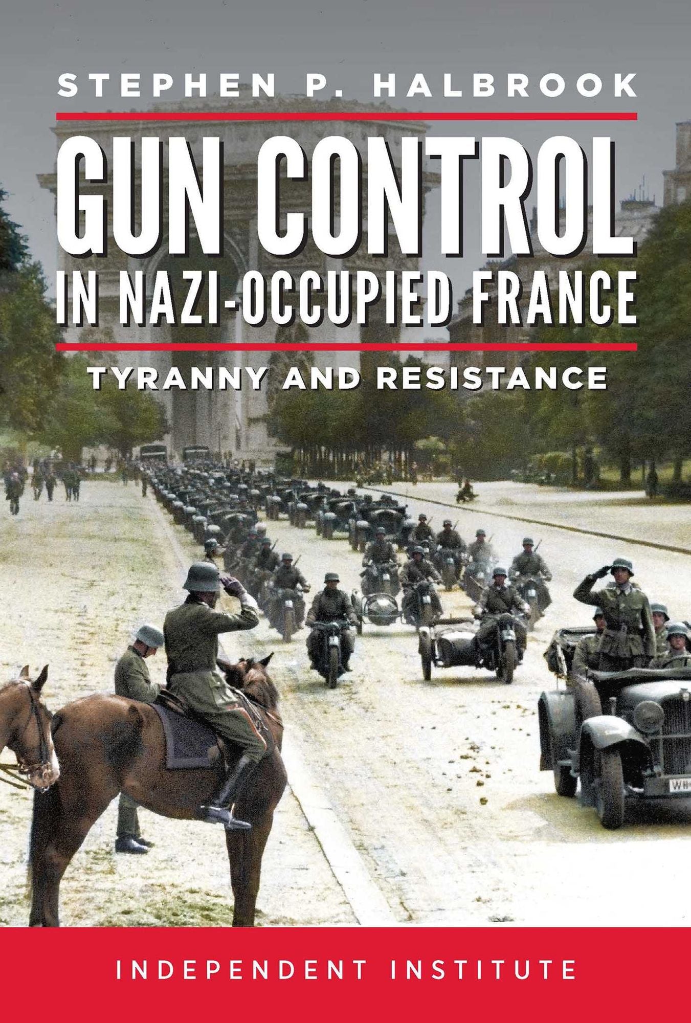 Gun Control in Nazi Occupied-France: Tyranny and Resistance