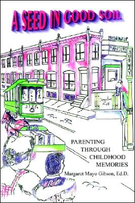 Seed in Good Soil: Parenting through Childhood Memories