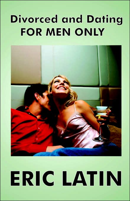 Divorced and Dating: For Men Only