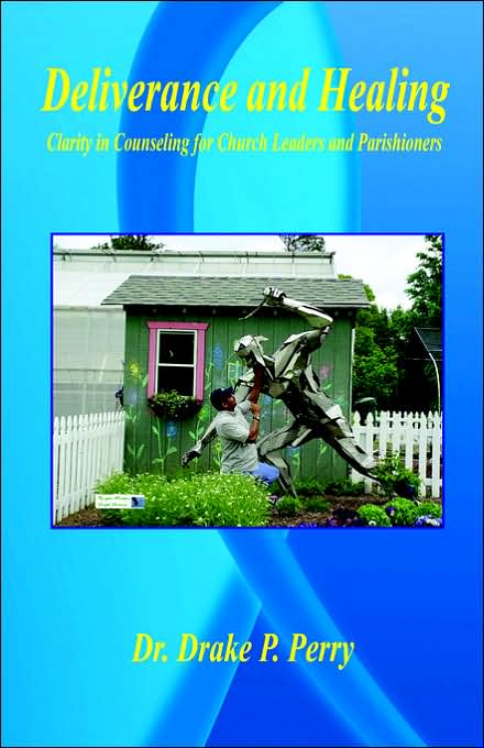 Deliverance and Healing: Clarity in Counseling for Church Leaders and Parishioners