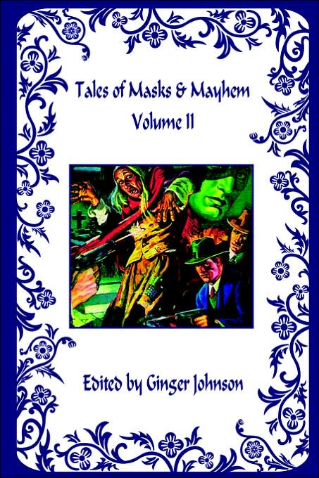 Tales Of Masks &Amp; Mayhem: Volume Ii