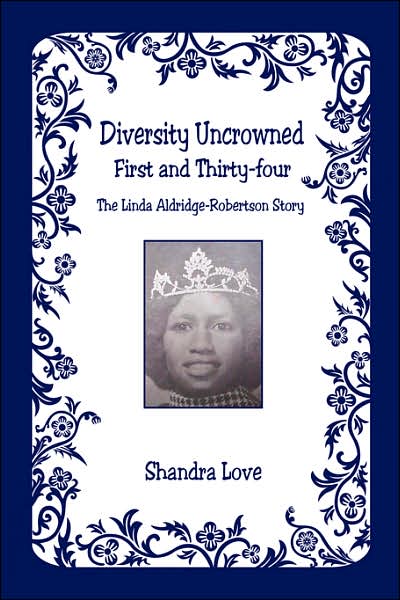 Diversity Uncrowned, First and Thirty-Four: The Linda Aldridge-Robertson Story