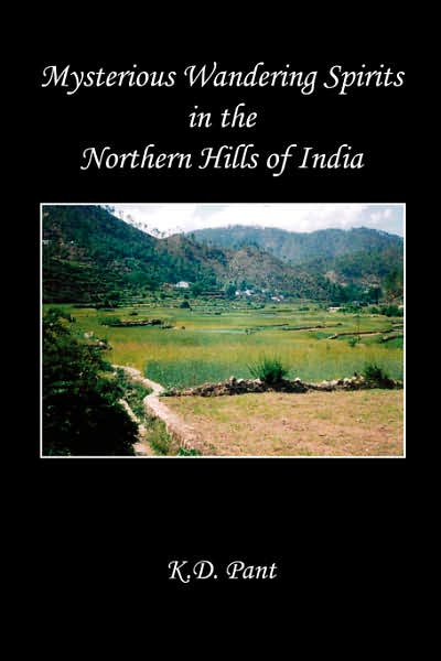 Mysterious Wandering Spirits in the Northern Hills of India