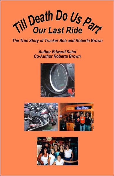 Till Death Do Us Part - Our Last Ride, The True Story Of Trucker Bob And Roberta Brown