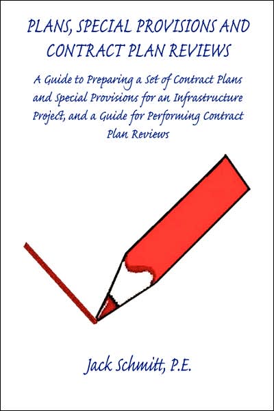 Plans, Special Provisions and Contract Plan Reviews: A Guide for Plan Preparation, Writing Special Provisions and Performing Plan Reviews