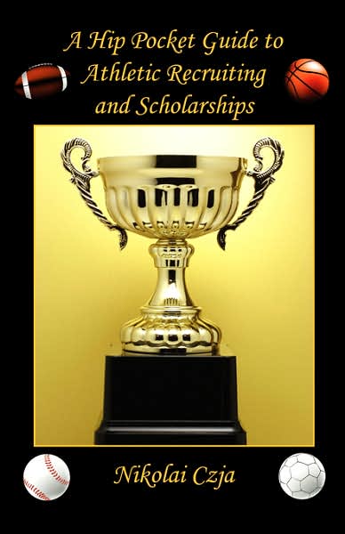 Hip Pocket Guide to Athletic Recruiting and Scholarships
