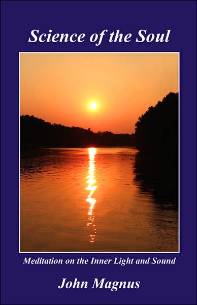 Science of the Soul: Meditation on the Inner Light and Sound