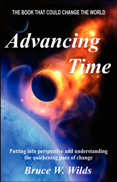 Advancing Time: ¿Bringing into Perspective and Focus the Quickening Pace of Change¿