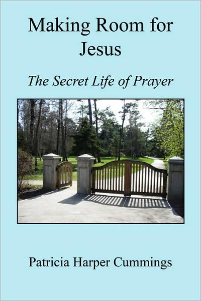 Making Room For Jesus - The Secret Life Of Prayer