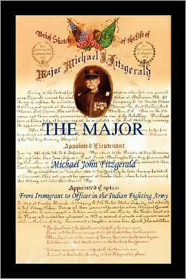 THE MAJOR - Michael John Fitzgerald - From Immigrant to Officer in the Indian Fighting Army
