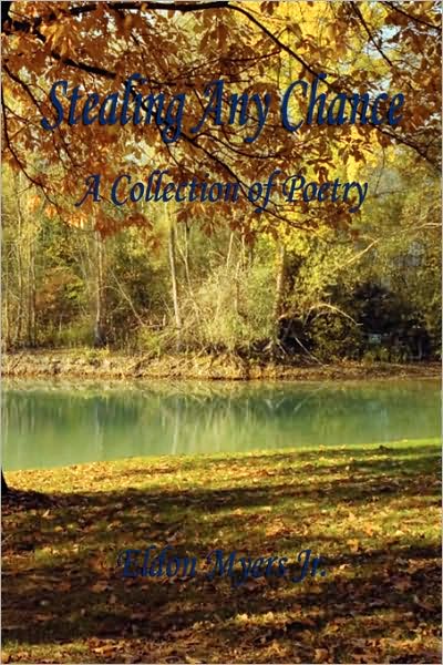 Stealing Any Chance - A Collection Of Poetry