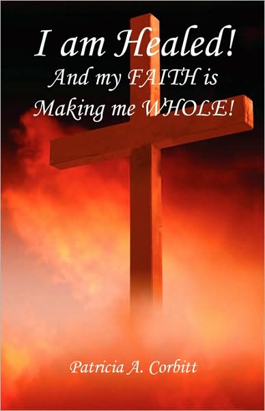 I am Healed! and my FAITH Is Making me WHOLE!