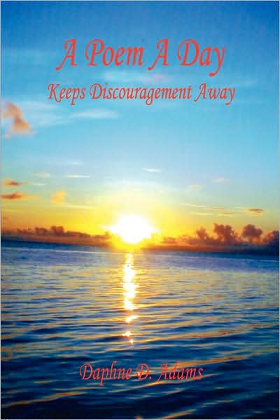 A Poem A Day - Keeps Discouragement Away