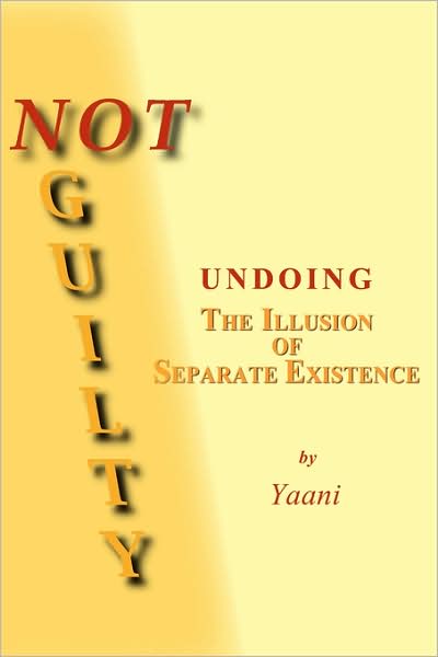 Not Guilty - Undoing The Illusion Of Separate Existence