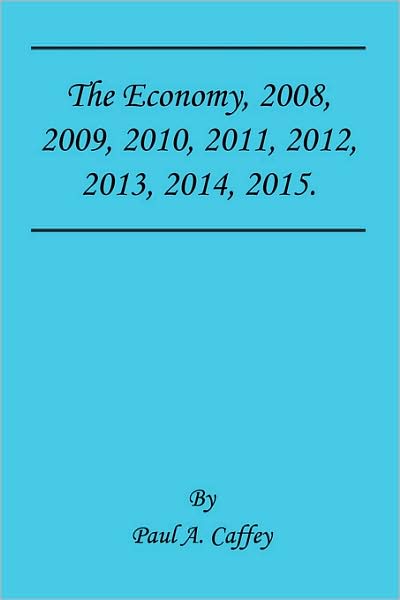 The Economy, 2008, 2009, 2010, 2011, 2012, 2013, 2014, 2015.